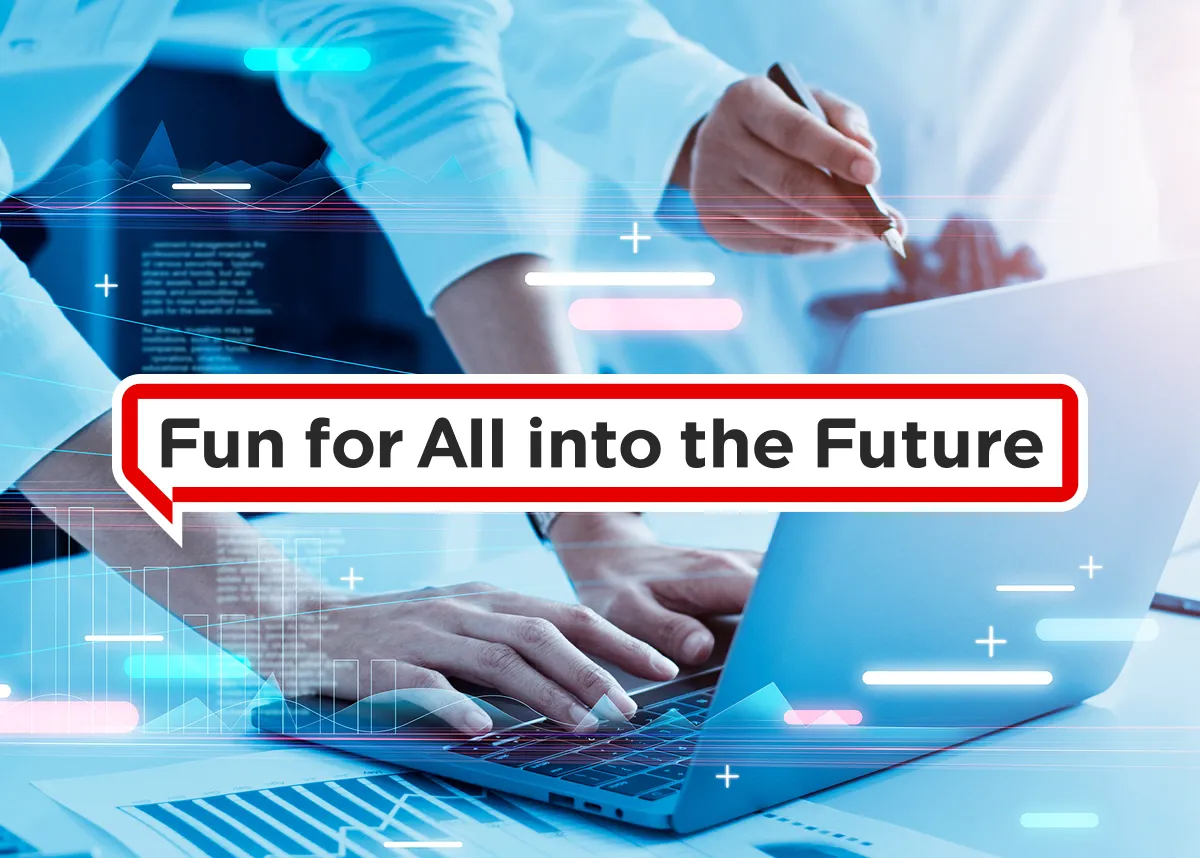 Fun for All into the Future